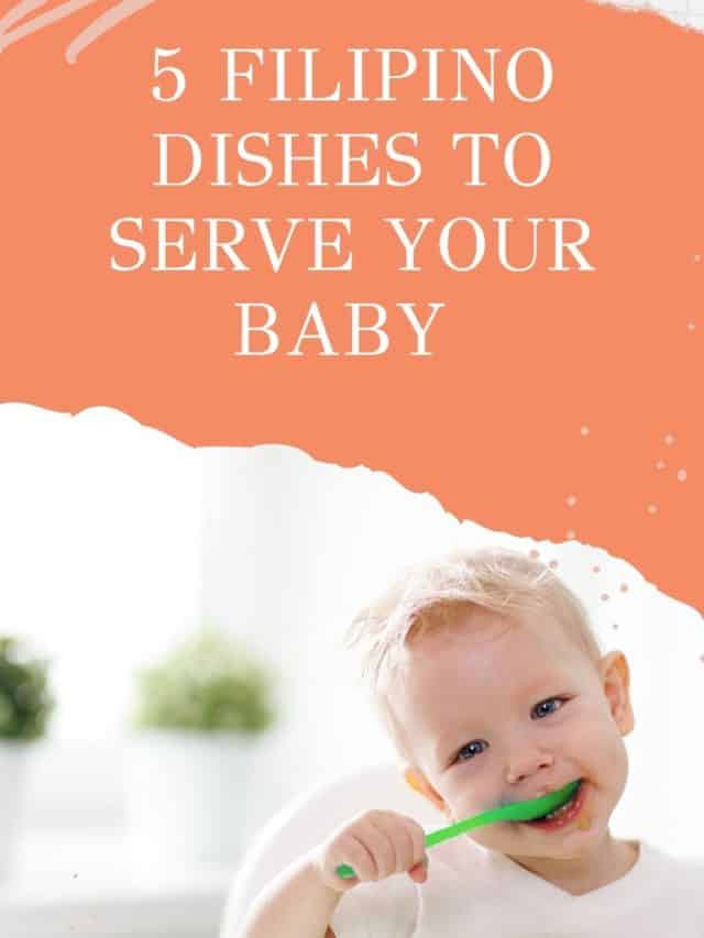 5 Filipino Dishes to Serve Your Baby