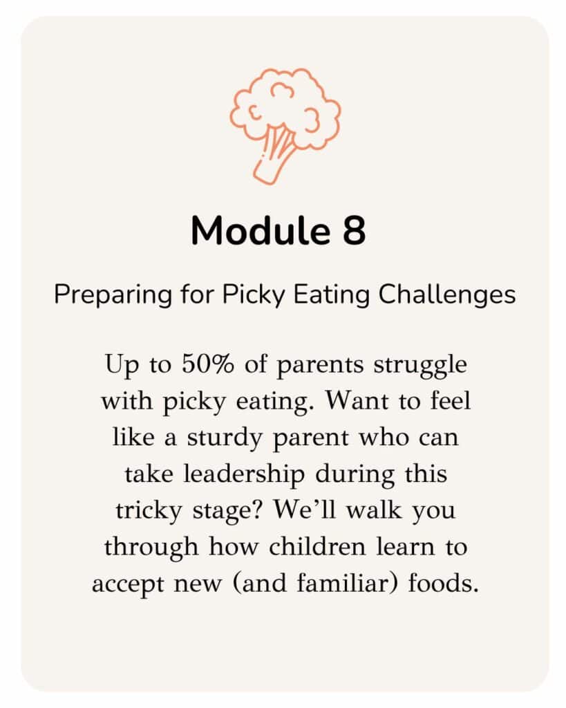 Up to 50% of parents struggle with picky eating. Want to feel like a sturdy parent who can take leadership during this tricky stage? We’ll walk you through how children learn to accept new (and familiar) foods.